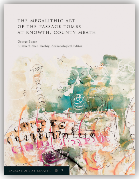 The Megalithic Art of the Passage Tombs at Knowth, Co. Meath Volume 7