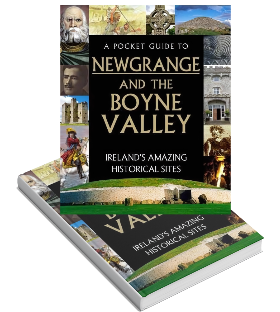 A Pocket Guide to Newgrange and The Boyne Valley - Ireland's Amazing Historical Sites