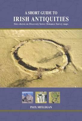 A Short Guide to Irish Antiquities by Paul Mulligan | Brú na Bóinne Giftstore