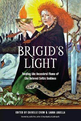 Brigid's Light: Tending the ancestral flame of the beloved Celtic Goddess by Cairella Crow et al. | Br an Bóinne Giftstore