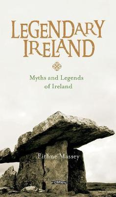 Legendary Ireland: Myths and Legends of Ireland by Eithne Massey | Brú na Bóinne Giftstore