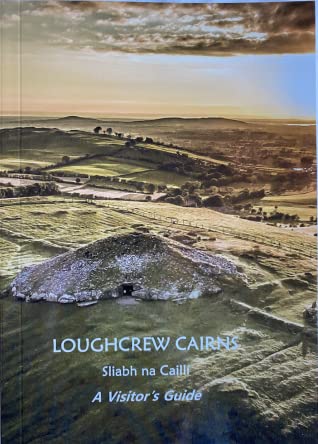 Loughcrew Cairns - Sliabh na Caillí - A Visitor's Guide by Malach Hand et al. | Brú na Bóinne Giftstore