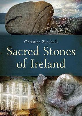 Sacred Stones of Ireland by Christine Zucchelli