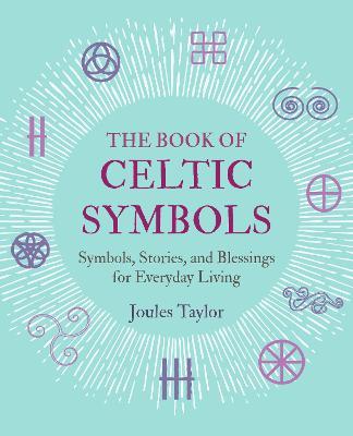 The Book of Celtic Symbols: Symbols, Stories and Blessings for Everyday living by Joules Taylor | Brú na Bóinne Giftstore