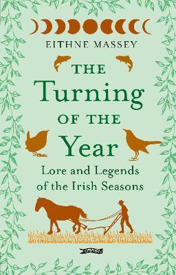 The Turning of the Year: Lore and Legends of the Irish Seasons by Eithne Massey | Brú na Bóinne Giftstore